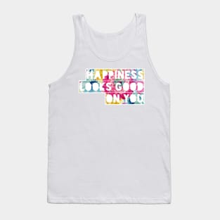 Happiness Looks Good On You Tank Top